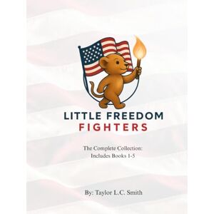 Taylor Little Freedom Fighters: The Complete Collection: Includes Books 1-5 Taylor Little Freedom Fighters: The Complete Collection: Includes Books 1-5