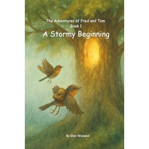 Wienand, Glen The Adventures of Fred and Tom – Book 1: A Stormy Beginning: Full-Colour Collector’s Edition Wienand, Glen The Adventures of Fred and Tom – Book 1: A Stormy Beginning: Full-Colour Collector’s Edition