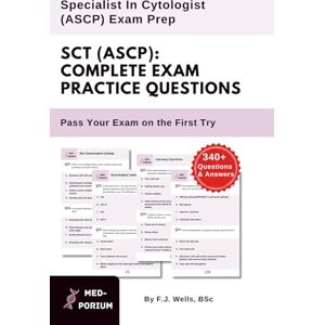 Education, MedPorium Complete SCT (ASCP) Exam Preparation: 340+ Multiple Choice Questions Education, MedPorium Complete SCT (ASCP) Exam Preparation: 340+ Multiple Choice Questions