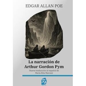 Poe, Edgar Allan La narración de Arthur Gordon Pym: Nueva traducción al español: 62 (Clásicos en español) Poe, Edgar Allan La narración de Arthur Gordon Pym: Nueva traducción al español: 62 (Clásicos en español)