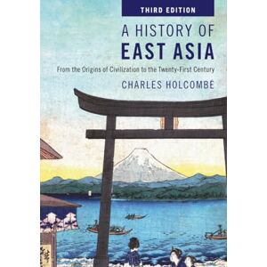 Holcombe, Charles A History of East Asia: From the Origins of Civilization to the Twenty-First Century Holcombe, Charles A History of East Asia: From the Origins of Civilization to the Twenty-First Century