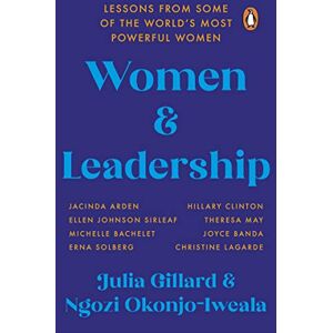 Gillard, Julia Women and Leadership: Lessons from some of the world’s most powerful women Gillard, Julia Women and Leadership: Lessons from some of the world’s most powerful women