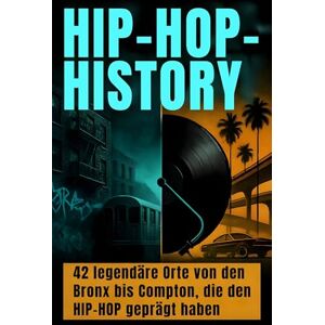 Meier, Nora Hip-Hop-History: 42 legendäre Orte von den Bronx bis Compton, die den Hip-Hop geprägt haben. Meier, Nora Hip-Hop-History: 42 legendäre Orte von den Bronx bis Compton, die den Hip-Hop geprägt haben.