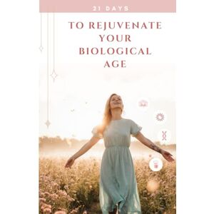 MC, P 21 Days To Rejuvenate Your Biological Age: Discover The Rena™ Method Activate Your Longevity Genes Through Daily Micro-Actions Of Less Than 10 Minutes, No Extreme Routines Required MC, P 21 Days To Rejuvenate Your Biological Age: Discover The Rena™ Method Activate Your Longevity Genes Through Daily Micro-Actions Of Less Than 10 Minutes, No Extreme Routines Required
