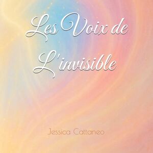 Cattaneo, Jessica Les Voix de l'Invisible Livre Oracle de 120 Rayon de Sagesse: Message d'âme, mantras et guidances spirituelles pour éveiller ta lumière intérieure Cattaneo, Jessica Les Voix de l'Invisible Livre Oracle de 120 Rayon de Sagesse: Message d'âme, mantras et guidances spirituelles pour éveiller ta lumière intérieure