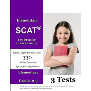 Publishing, SCAT Elementary SCAT(R) Test Prep for Grades 2 and 3: 3 Full Length Tests with Detailed Explanations Publishing, SCAT Elementary SCAT(R) Test Prep for Grades 2 and 3: 3 Full Length Tests with Detailed Explanations