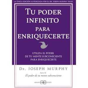 Murphy, Joseph Tu poder infinito para enriquecerte : utiliza el poder de tu mente subconsciente para enriquecerte Murphy, Joseph Tu poder infinito para enriquecerte : utiliza el poder de tu mente subconsciente para enriquecerte