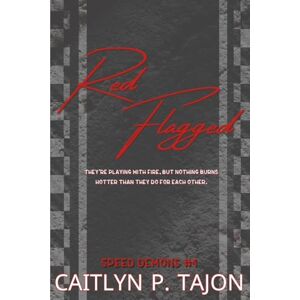Tajon, Caitlyn P Red Flagged: Speed Demons #4: a rivals-to-lovers, forced proximity, forbidden racing romance (Speed Demons (His Editions)) Tajon, Caitlyn P Red Flagged: Speed Demons #4: a rivals-to-lovers, forced proximity, forbidden racing romance (Speed Demons (His Editions))