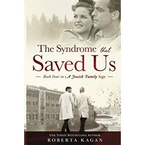 Kagan, Roberta The Syndrome That Saved Us: Book Four in a Jewish Family Saga: 4 Kagan, Roberta The Syndrome That Saved Us: Book Four in a Jewish Family Saga: 4