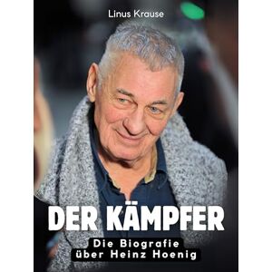 Krause, Linus Der Kämpfer: Die illustrierte Biografie über Heinz Hoenig. Komplett in Farbe Krause, Linus Der Kämpfer: Die illustrierte Biografie über Heinz Hoenig. Komplett in Farbe