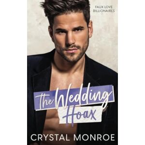 Monroe, Crystal The Wedding Hoax: A Miracle Baby Romance (Faux Love Billionaires) Monroe, Crystal The Wedding Hoax: A Miracle Baby Romance (Faux Love Billionaires)