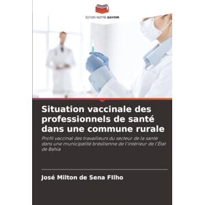 Milton Situation vaccinale des professionnels de santé dans une commune rurale: Profil vaccinal des travailleurs du secteur de la santé dans une municipalité brésilienne de l'intérieur de l'État de Bahia Milton Situation vaccinale des professionnels de santé dans une commune rurale: Profil vaccinal des travailleurs du secteur de la santé dans une municipalité brésilienne de l'intérieur de l'État de Bahia