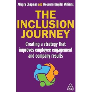 Chapman, Allegra The Inclusion Journey: Creating a strategy that improves employee engagement and company results Chapman, Allegra The Inclusion Journey: Creating a strategy that improves employee engagement and company results