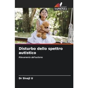 U, Dr Sivaji Disturbo dello spettro autistico: Rilevamento dell'autismo U, Dr Sivaji Disturbo dello spettro autistico: Rilevamento dell'autismo