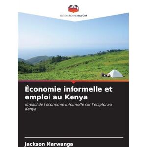 Jackson Économie informelle et emploi au Kenya: Impact de l'économie informelle sur l'emploi au Kenya Jackson Économie informelle et emploi au Kenya: Impact de l'économie informelle sur l'emploi au Kenya