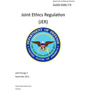 United Department of Defense Directive DoDD 5500.7-R Joint Ethics Regulation (JER) with Change 7 November 2011 United Department of Defense Directive DoDD 5500.7-R Joint Ethics Regulation (JER) with Change 7 November 2011