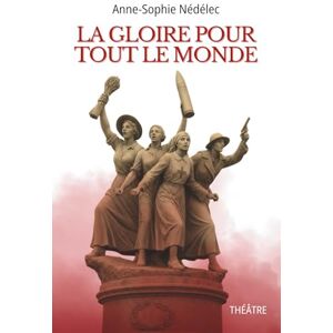 Nédélec, Anne-Sophie La Gloire pour tout le monde Nédélec, Anne-Sophie La Gloire pour tout le monde