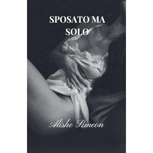 Simeon, Alishe Sposato Ma Solo Simeon, Alishe Sposato Ma Solo