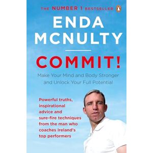 McNulty, Enda Commit!: Make Your Mind and Body Stronger and Unlock Your Full Potential McNulty, Enda Commit!: Make Your Mind and Body Stronger and Unlock Your Full Potential