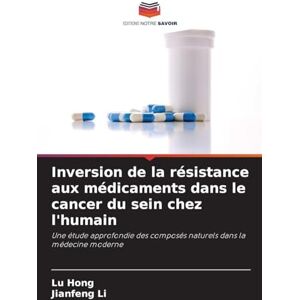 Hong, Lu Inversion de la résistance aux médicaments dans le cancer du sein chez l'humain: Une étude approfondie des composés naturels dans la médecine moderne Hong, Lu Inversion de la résistance aux médicaments dans le cancer du sein chez l'humain: Une étude approfondie des composés naturels dans la médecine moderne