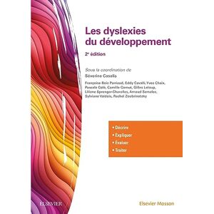 Bois Parriaud, Françoise Les dyslexies du développement: Décrire, évaluer, expliquer, traiter Bois Parriaud, Françoise Les dyslexies du développement: Décrire, évaluer, expliquer, traiter
