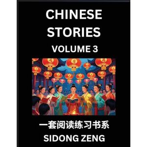 Zeng, Sidong Chinese Short Stories for Beginners (Part 3)- Discover Chinese Fairy Tales, Improve Your Chinese Reading with Simple Lessons, Vocabulary, History, Culture Zeng, Sidong Chinese Short Stories for Beginners (Part 3)- Discover Chinese Fairy Tales, Improve Your Chinese Reading with Simple Lessons, Vocabulary, History, Culture