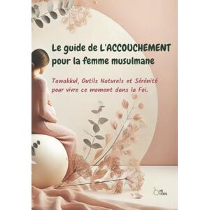 O my Utérus, Anaïs Le guide de L'ACCOUCHEMENT pour la femme musulmane: Naturopathie, foi et lâcher-prise pour une naissance sereine (Guides pour la femme musulmane) O my Utérus, Anaïs Le guide de L'ACCOUCHEMENT pour la femme musulmane: Naturopathie, foi et lâcher-prise pour une naissance sereine (Guides pour la femme musulmane)