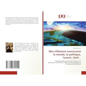 Estiverne, Moise Mes réflexions concernant le monde, la politique, l'avenir, Haiti...: Préoccupation concernant l'avenir, en particulier les formes modernes d'esclavages et la recherche d'identité Estiverne, Moise Mes réflexions concernant le monde, la politique, l'avenir, Haiti...: Préoccupation concernant l'avenir, en particulier les formes modernes d'esclavages et la recherche d'identité