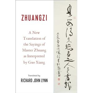 Lynn Zhuangzi: A New Translation of the Sayings of Master Zhuang as Interpreted by Guo Xiang (Translations from the Asian Classics) Lynn Zhuangzi: A New Translation of the Sayings of Master Zhuang as Interpreted by Guo Xiang (Translations from the Asian Classics)
