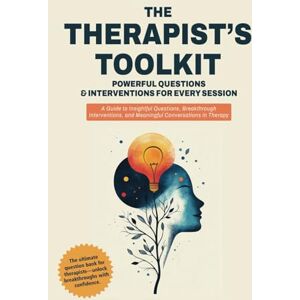 Publications, LIfe in Action The Therapist's Toolkit: Powerful Questions & Interventions for Every Session Publications, LIfe in Action The Therapist's Toolkit: Powerful Questions & Interventions for Every Session