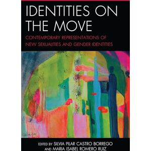 Lexington Books Identities on the Move: Contemporary Representations of New Sexualities and Gender Identities Lexington Books Identities on the Move: Contemporary Representations of New Sexualities and Gender Identities