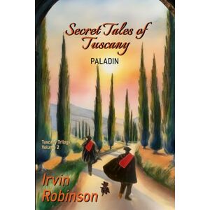 Robinson Secret Tales of Tuscany: Paladin (Tuscany Trilogy) Robinson Secret Tales of Tuscany: Paladin (Tuscany Trilogy)