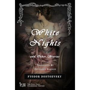 Dostoevsky, Fyodor White Nights and Other Stories: Classic Edition Republished by North Publishers Dostoevsky, Fyodor White Nights and Other Stories: Classic Edition Republished by North Publishers