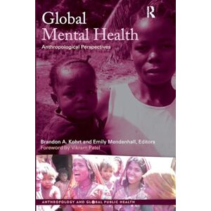 Global Mental Health: Anthropological Perspectives: 02 (Anthropology and Global Public Health) Global Mental Health: Anthropological Perspectives: 02 (Anthropology and Global Public Health)