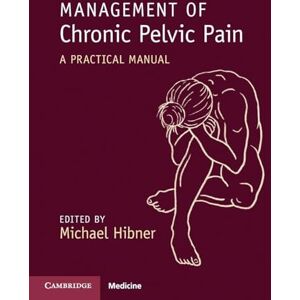 Management of Chronic Pelvic Pain: A Practical Manual Management of Chronic Pelvic Pain: A Practical Manual