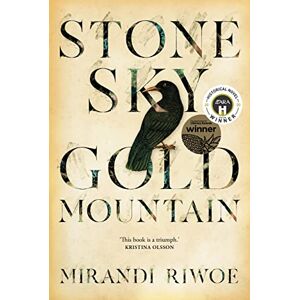 Riwoe, Mirandi Stone Sky Gold Mountain: The multi-award-winning Australian historical novel Riwoe, Mirandi Stone Sky Gold Mountain: The multi-award-winning Australian historical novel