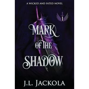 Jackola, J. L. Mark of the Shadow: 5 (Wicked Shadows Duet) Jackola, J. L. Mark of the Shadow: 5 (Wicked Shadows Duet)