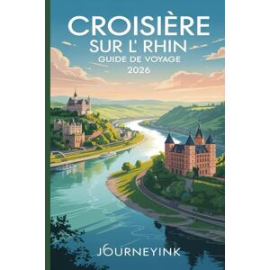 Journeyink Croisière Sur L Rhin Guide De Voyage 2026: Votre guide pratique des croisières fluviales et des excursions portuaires sur le Rhin Journeyink Croisière Sur L Rhin Guide De Voyage 2026: Votre guide pratique des croisières fluviales et des excursions portuaires sur le Rhin
