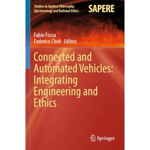 Connected and Automated Vehicles: Integrating Engineering and Ethics: 67 (Studies in Applied Philosophy, Epistemology and Rational Ethics, 67) Connected and Automated Vehicles: Integrating Engineering and Ethics: 67 (Studies in Applied Philosophy, Epistemology and Rational Ethics, 67)