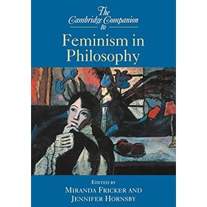 Fricker, Miranda Cambridge Companion Feminism Philos (Cambridge Companions to Philosophy) Fricker, Miranda Cambridge Companion Feminism Philos (Cambridge Companions to Philosophy)