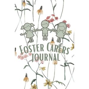 N Idepedetly published Foster Carer Plaer: 52 week udated jouralig diary for foster carers to record daily log, 2021, A5, Paperback, 364 pages N Idepedetly published Foster Carer Plaer: 52 week udated jouralig diary for foster carers to record daily log, 2021, A5, Paperback, 364 pages