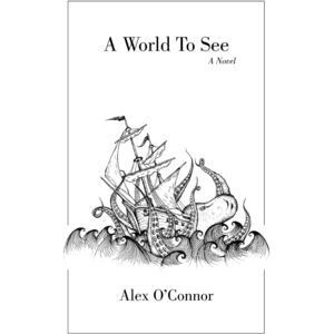 O'Connor, Alex A World To See: A Novel O'Connor, Alex A World To See: A Novel