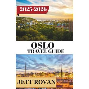 ROVAN, JETT OSLO TRAVEL GUIDE 2025-2026: A Captivating Journey Through the Culture, Heritage, and Breathtaking Landscapes That Define This Destination ROVAN, JETT OSLO TRAVEL GUIDE 2025-2026: A Captivating Journey Through the Culture, Heritage, and Breathtaking Landscapes That Define This Destination