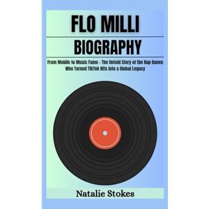 Stokes, Natalie FLO MILLI BIOGRAPHY: From Mobile to Music Fame – The Untold Story of the Rap Queen Who Turned TikTok Hits into a Global Legacy Stokes, Natalie FLO MILLI BIOGRAPHY: From Mobile to Music Fame – The Untold Story of the Rap Queen Who Turned TikTok Hits into a Global Legacy
