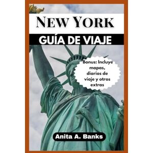 BANKS, ANITA A. NEW York Guía de viaje: Descubre los lugares emblemáticos y los tesoros ocultos de la ciudad que nunca duerme BANKS, ANITA A. NEW York Guía de viaje: Descubre los lugares emblemáticos y los tesoros ocultos de la ciudad que nunca duerme