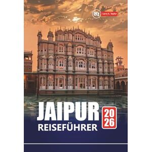 Taylor JAIPUR REISEFÜHRER 2026: Erkunden Sie Rajasthans Pink City mit Top-Attraktionen, lokalem Essen, kulturellen Erlebnissen und praktischen Tipps Taylor JAIPUR REISEFÜHRER 2026: Erkunden Sie Rajasthans Pink City mit Top-Attraktionen, lokalem Essen, kulturellen Erlebnissen und praktischen Tipps