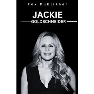 Publisher, Fox Jackie Goldschneider: A biography about the popular Tv star and everything you need to know about her (Legendary Figures) Publisher, Fox Jackie Goldschneider: A biography about the popular Tv star and everything you need to know about her (Legendary Figures)