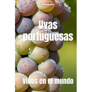 Musumeci, Bernardo Uvas portuguesas: Vinos en el mundo (Wines of the World: Portugal) Musumeci, Bernardo Uvas portuguesas: Vinos en el mundo (Wines of the World: Portugal)