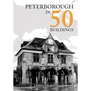 Talbott, Lorna Peterborough in 50 Buildings Talbott, Lorna Peterborough in 50 Buildings