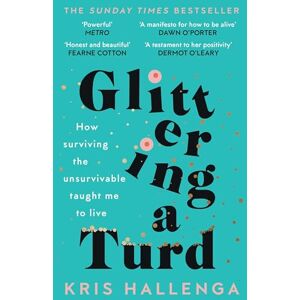 Hallenga, Kris Glittering a Turd: The Sunday Times Top Ten Bestseller Hallenga, Kris Glittering a Turd: The Sunday Times Top Ten Bestseller